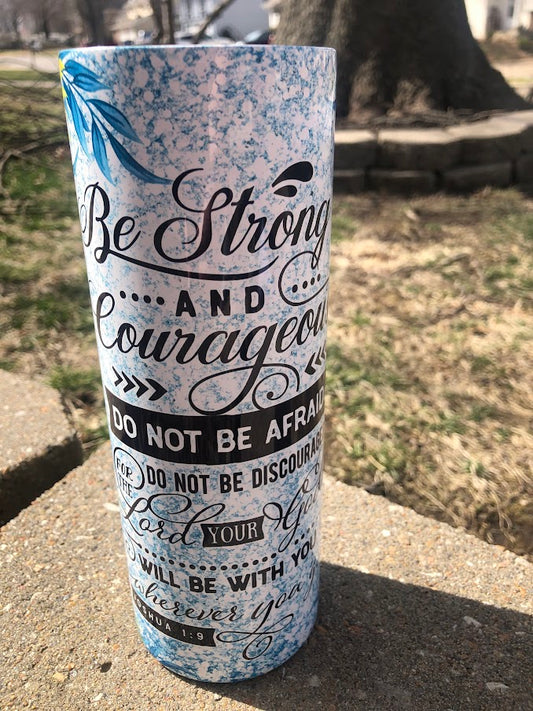 Be Strong and Courageous 20 oz Tumbler